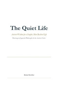 Paperback The Quiet Life: Ancient Wisdom for a Simpler, More Resilient Life Book