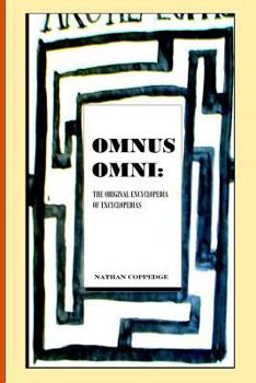 Paperback Omnus Omni: The Original Encyclopedia of Encyclopedias Featuring Philosophical Knowledge Ranging from Omni-Science to Calculus and Immortal Writ Book