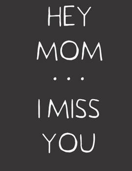 Paperback Hey Mom ... I Miss You: A Grief Journal for Daughters Book