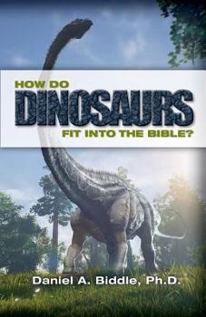 Paperback How Do Dinosaurs Fit Into the Bible?: Scientific Evidence That Dinosaurs Lived Recently Book