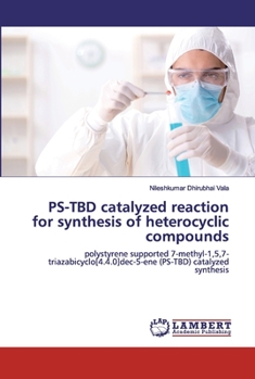 Paperback PS-TBD catalyzed reaction for synthesis of heterocyclic compounds Book