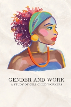 Paperback Gender and work A study of girl child workers Book