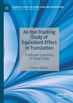 Paperback An Eye-Tracking Study of Equivalent Effect in Translation: The Reader Experience of Literary Style Book