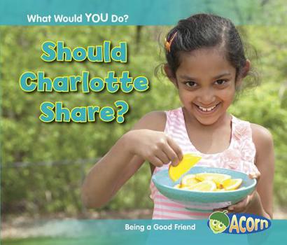 Paperback Should Charlotte Share?: Being a Good Friend Book