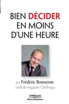 Bien décider en moins d'une heure (French Edition)