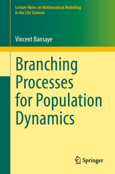 Branching Processes for Population Dynamics (Lecture Notes on Mathematical Modelling in the Life Sciences)