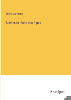 Paperback Scènes et récits des Alpes [French] Book