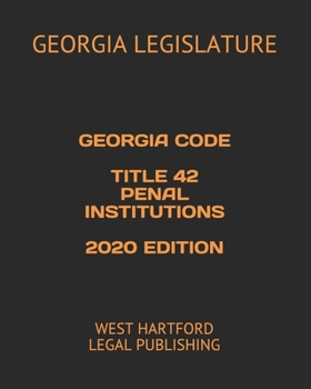 Paperback Georgia Code Title 42 Penal Institutions 2020 Edition: West Hartford Legal Publishing Book
