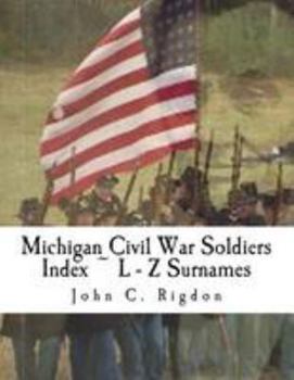 Paperback Michigan Civil War Soldiers Index L - Z Surnames Book