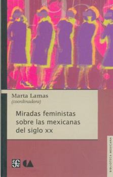 Paperback Miradas Feministas Sobre Las Mexicanas del Siglo XX Book