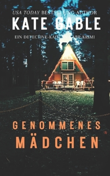 Genommenes Mädchen - Book #4 of the Detective Kaitlyn Carr