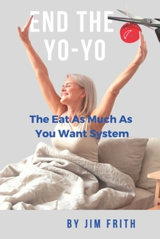 Paperback End the Yo-Yo: The Eat As Much As You Want System Book