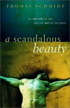Hardcover A Scandalous Beauty: The Artistry of God and the Way of the Cross Book