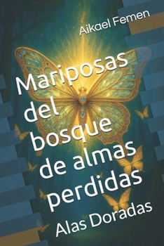 Paperback Mariposas del bosque de almas perdidas: Alas Doradas [Spanish] Book