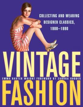 Hardcover Vintage Fashion: Collecting and Wearing Designer Classics, 1900-1990 Book