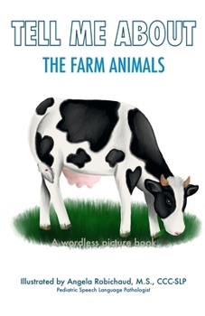 Tell Me About the Farm Animals: A wordless picture book