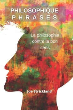 Philosophique Phrases: La philosophie contre le bon sens