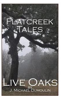 Flatcreek Tales, "Live Oaks"