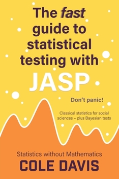 Paperback The fast guide to statistical testing with JASP: Classical statistics for social sciences - plus Bayesian tests Book