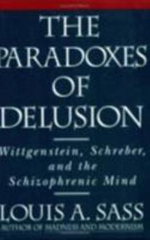 Paperback The Paradoxes of Delusion: Wittgenstein, Schreber, and the Schizophrenic Mind Book