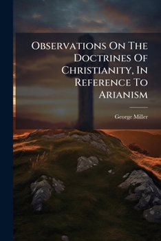 Paperback Observations On The Doctrines Of Christianity, In Reference To Arianism: And On The Athanasian Creed [Afrikaans] Book