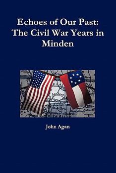 Paperback Echoes of Our Past: The Civil War Years in Minden Book