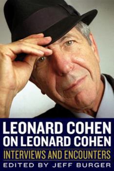Hardcover Leonard Cohen on Leonard Cohen: Interviews and Encounters (Musicians in Their Own Words) Book