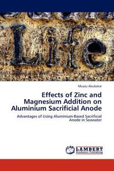 Paperback Effects of Zinc and Magnesium Addition on Aluminium Sacrificial Anode Book