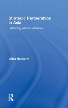 Hardcover Strategic Partnerships in Asia: Balancing without alliances Book