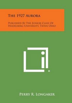Paperback The 1927 Aurora: Published by the Junior Class of Heidelberg University, Tiffin Ohio Book