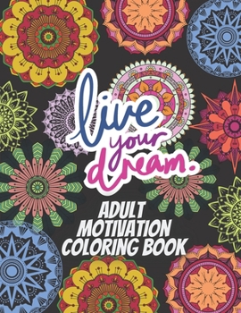 Paperback Adult Motivation Coloring Book: 60 Coloring Pages For Adult Relaxation With Motivation Quotes. 8.5"x11" (21.59 x 27.94 cm), 122 pages Book