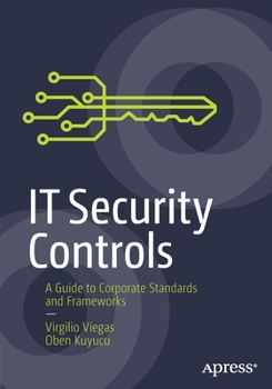 Paperback It Security Controls: A Guide to Corporate Standards and Frameworks Book