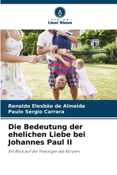 Die Bedeutung der ehelichen Liebe bei Johannes Paul II (German Edition)