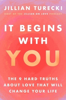 Hardcover It Begins with You: The 9 Hard Truths about Love That Will Change Your Life Book