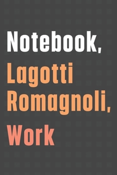Notebook, Lagotti Romagnoli, Work: For Lagotti Romagnoli Dog Fans