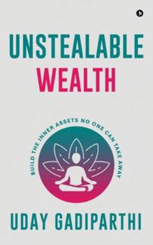 Hardcover Unstealable Wealth: Build the Inner Assets No One Can Take Away Book