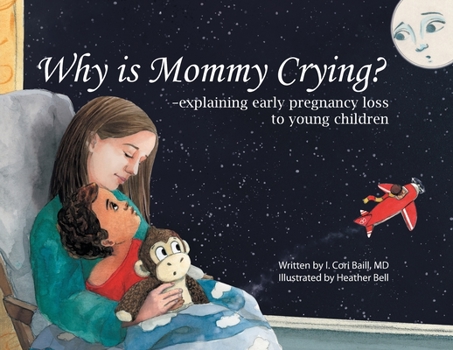 Paperback Why is Mommy Crying? -explaining early pregnancy loss to young children Book