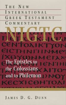 The Epistles to the Colossians and to Philemon: A Commentary on the Greek Text (New International Greek Testament Commentary) - Book  of the New International Greek Testament Commentary