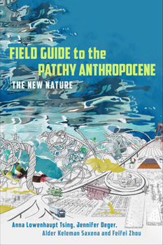 Hardcover Field Guide to the Patchy Anthropocene: The New Nature Book