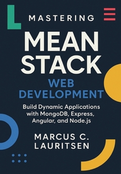 Paperback Mastering MEAN Stack Web Development: Build Dynamic Applications with MongoDB, Express, Angular, and Node.js Book