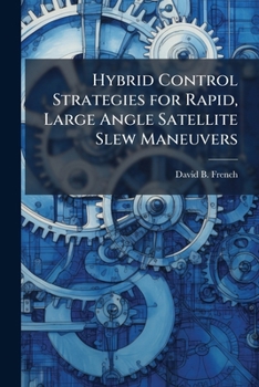 Hybrid Control Strategies for Rapid, Large Angle Satellite Slew Maneuvers