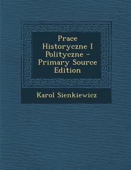 Paperback Prace Historyczne I Polityczne [Polish] Book
