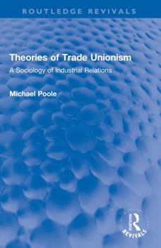 Paperback Theories of Trade Unionism: A Sociology of Industrial Relations Book