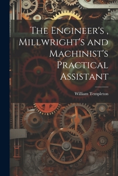 Paperback The Engineer's, Millwright's and Machinist's Practical Assistant Book