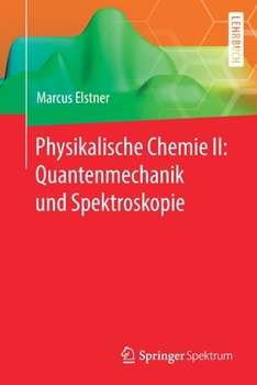 Paperback Physikalische Chemie II: Quantenmechanik Und Spektroskopie [German] Book