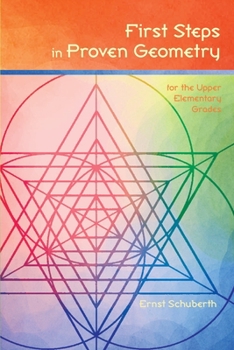 Paperback First Steps in Proven Geometry: for the Upper Elementary Grades Book