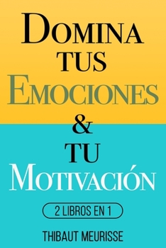 Paperback Domina Tus Emociones & Tu Motivación: 2 Libros en 1 [Spanish] Book