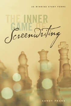 Paperback The Inner Game of Screenwriting: 20 Winning Story Forms Book