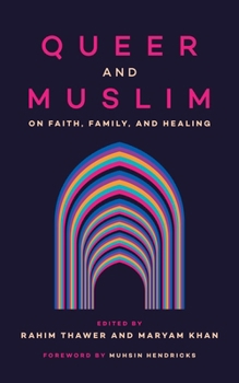 Paperback Queer and Muslim: On Faith, Family, and Healing Book
