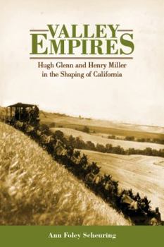 Hardcover Valley Empires: Hugh Glenn and Henry Miller in the Shaping of California Book